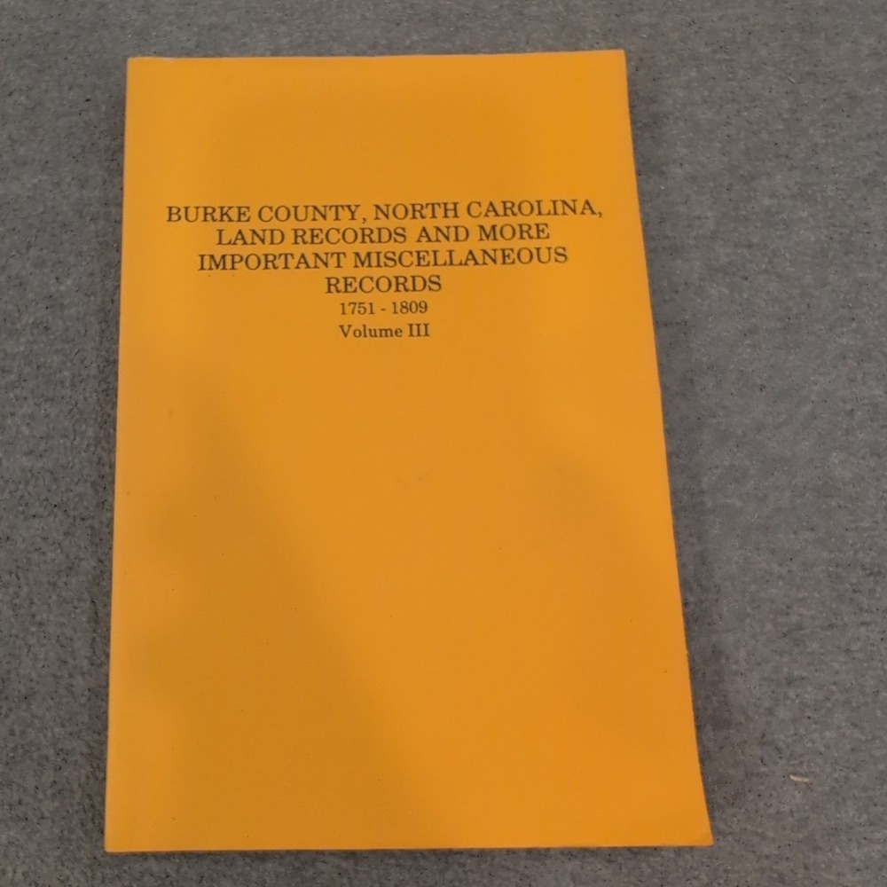 Burke County North Carolina Land Records 1751-1809 Vol III Edith Warren Huggins